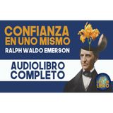 CONFIANZA EN UNO MISMO - Ralph Waldo Emerson - AUDIOLIBRO COMPLETO EN ESPAÑOL (Voz humana)