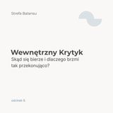 Wewnętrzny krytyk. Skąd się bierze i dlaczego brzmi tak przekonująco?