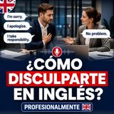 Cómo Pedir Disculpas y Responder en Inglés Profesional | English for Work