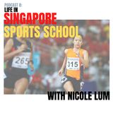Episode 8 : Singapore Sports School with Nicole Lum