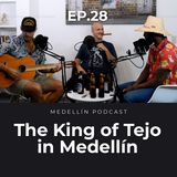 The King of Tejo in Medellin - Medellin Podcast Ep. 28