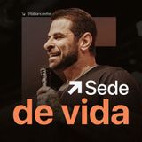 #163 Sede de Vida Pr. Fabiano Zettel #improvaveisdedeus