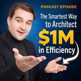 The Smartest Way to Architect $1M in Efficiency
