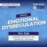 Tim Talk | Emotional Dysregulation | The Characteristics of Complex Trauma