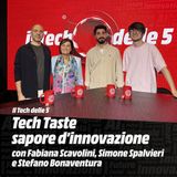 Tech Taste: sapore d’innovazione, con Fabiana Scavolini, Simone Spalvieri e Stefano Bonaventura