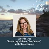 Episode 156: Oona Hanson- Parenting Without Diet Culture