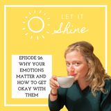 Episode 26: Why Your Emotions Matter And How To Get Okay With Them