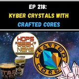 Ep 218: Kyber Crystals w/ Chandler of Crafted Cores!