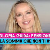 Gloria Guida, Pensione: Ecco La Somma Che Non Ti Aspetti!