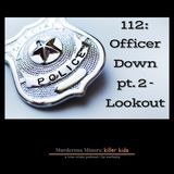 112: Officer Down Pt. 2 - Lookout: Amy Caprio (Dawnta Harris)