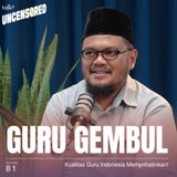 Kualitas Guru Indonesia Memprihatinkan! ft. Guru Gembul - Uncensored with Andini Effendi ep.81