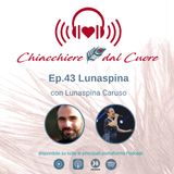 Ep. 43 Lunaspina con Lunaspina Caruso