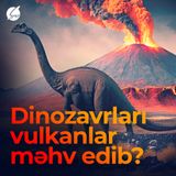 Dinozavrları vulkanlar məhv edib?