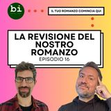 16 - Revisione: Il Metodo Definitivo per Perfezionare il Tuo Romanzo