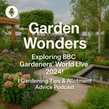 🎧 Garden Wonders: Exploring BBC Gardeners' World Live 2024! | Gardening Tips & Allotment Advice Podcast