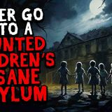 Never Go Into a Haunted Children_s Insane Asylum