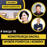 18. Konstrukcja dachu, wybór pokrycia dachowego, kominy. Szkoła budowania