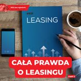 #925 Cała prawda o leasingu. Część 2