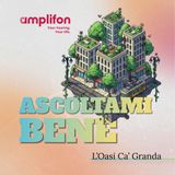 Ascoltami bene - L'Oasi Ca' Granda