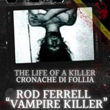 Il clan di Rod Ferrell il “Vampire killer”