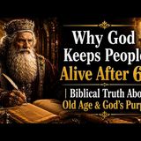 Why God Keeps People Alive After 60  Biblical Truth About Old Age & God’s Purpose - Warriors of the Kingdom