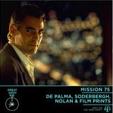 De Palma, Soderbergh, Nolan & Film Prints