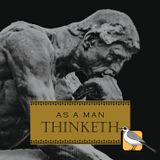 As a Man Thinketh (James Allen) | Full Audiobook