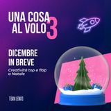Dicembre in breve: Creatività top e flop a Natale