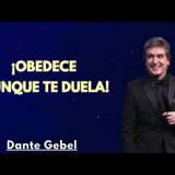 ¡OBEDECE AUNQUE TE DUELA - Predicas de Dante Gebel