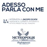 S.2 Ep.6 - Adesso Parla Con Me - Jacopo Scatà, Assessore al I municipio del Commercio, Artigianato e Attività Produttive
