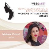 How Melanie Cristol is Revolutionizing Women's Intimacy with Lorals