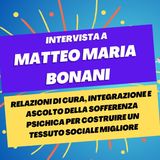 Relazioni di cura e ascolto per costruire una società migliore - Intervista a Matteo Maria Bonani