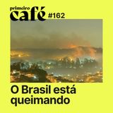 #162: O Brasil está queimando | Paula Bianchi liga os pontos entre Bolsonaro, Polícia e os Atos de 7 de setembro