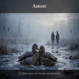 014 - Amor - Audiolibro - Guy de Maupassant