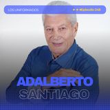 #Episodio248 | Adalberto Santiago: La Historia de una Leyenda de la Salsa  | Los Uniformados
