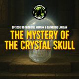 The Mystery of the Crystal Skull w/ Bill Homann & Catherine Lanigan