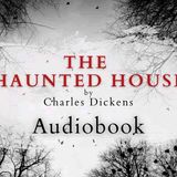 The Haunted House by Charles Dickens - Ghost Stories