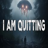 I am Quitting and a Final Casting Call