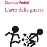 Gianluca Fortini "L'arto della guerra"