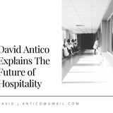 David Antico Explains The Future of Hospitality