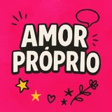#8 Amor próprio