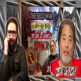 The Seed War P2 W/ Zen Garcia
