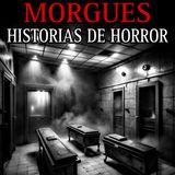 1 HORA DE TERROR EN MORGUES / RELATOS NUEVOS Y ATERRADORES QUE TE DARAN PESADILLAS / L.C.E.