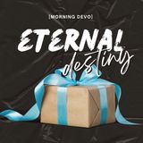 Eternal Destiny [Morning Devo]