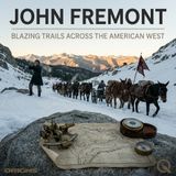 John Fremont - Explore the legend of the West with Jack Maddox