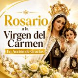 Santo Rosario a la Virgen del Carmen | En Acción de Gracias por su Intercesión