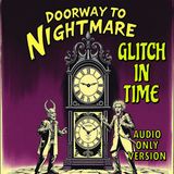 Sci-Fi Horror & Interdimensional Portals "Glitch In Time"  Dark Cosmic Audio Drama