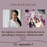 De vaginas y nosotras con la ginecóloga y obstetra, Miriam Al adib.