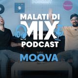 MOOVA, MC nella casa - Malati Di Mix PODCAST