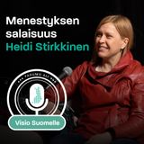 Episode 10: Menestyksen salaisuus Heidi Stirkkinen